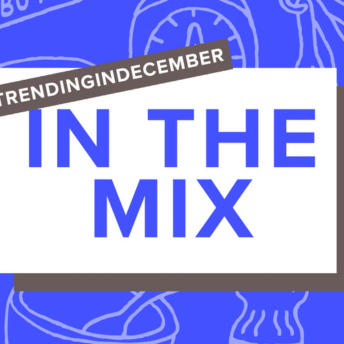 In the Mix for December: Gift Guide Goodies & Seasonal Snacks