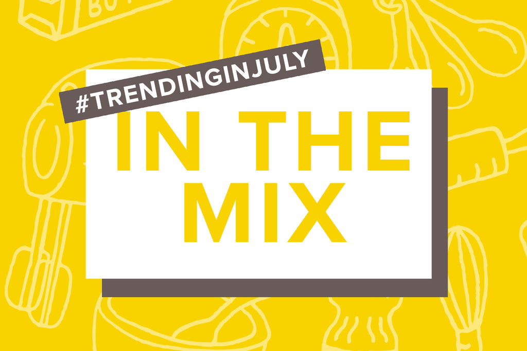 In the Mix This Month: A Saucy Summer, Cookout Condiment Champs, and F ...
